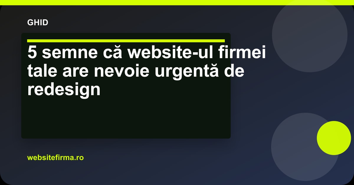 5 semne că website-ul firmei tale are nevoie urgentă de redesign